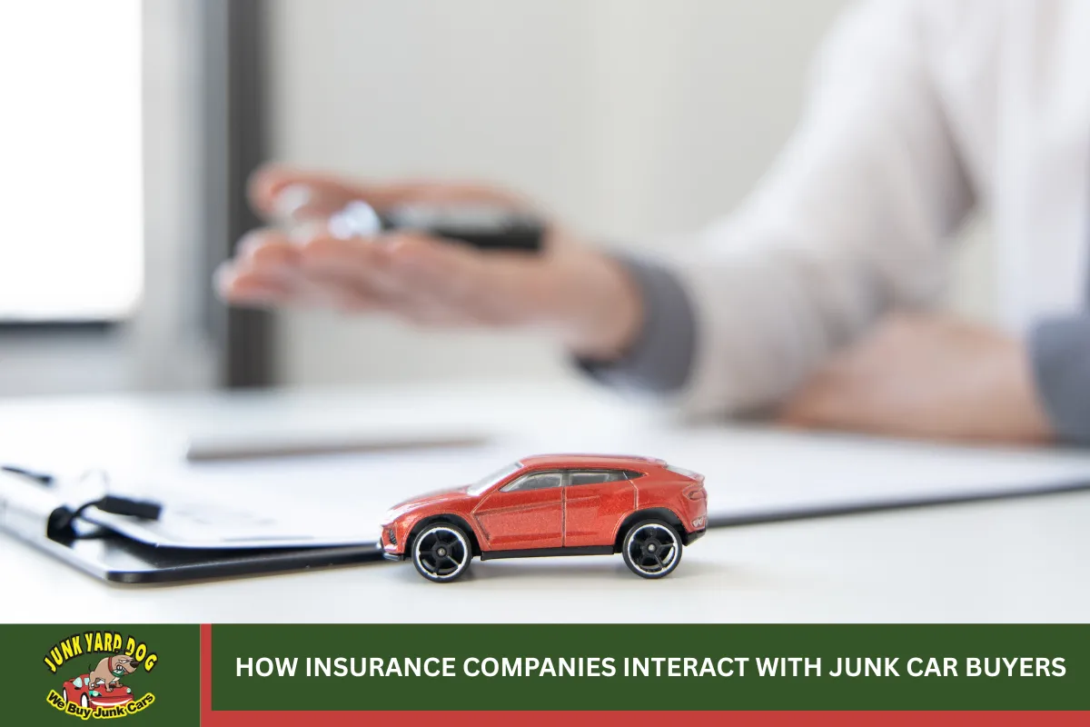 How Insurance Companies Interact with Junk Car Buyers