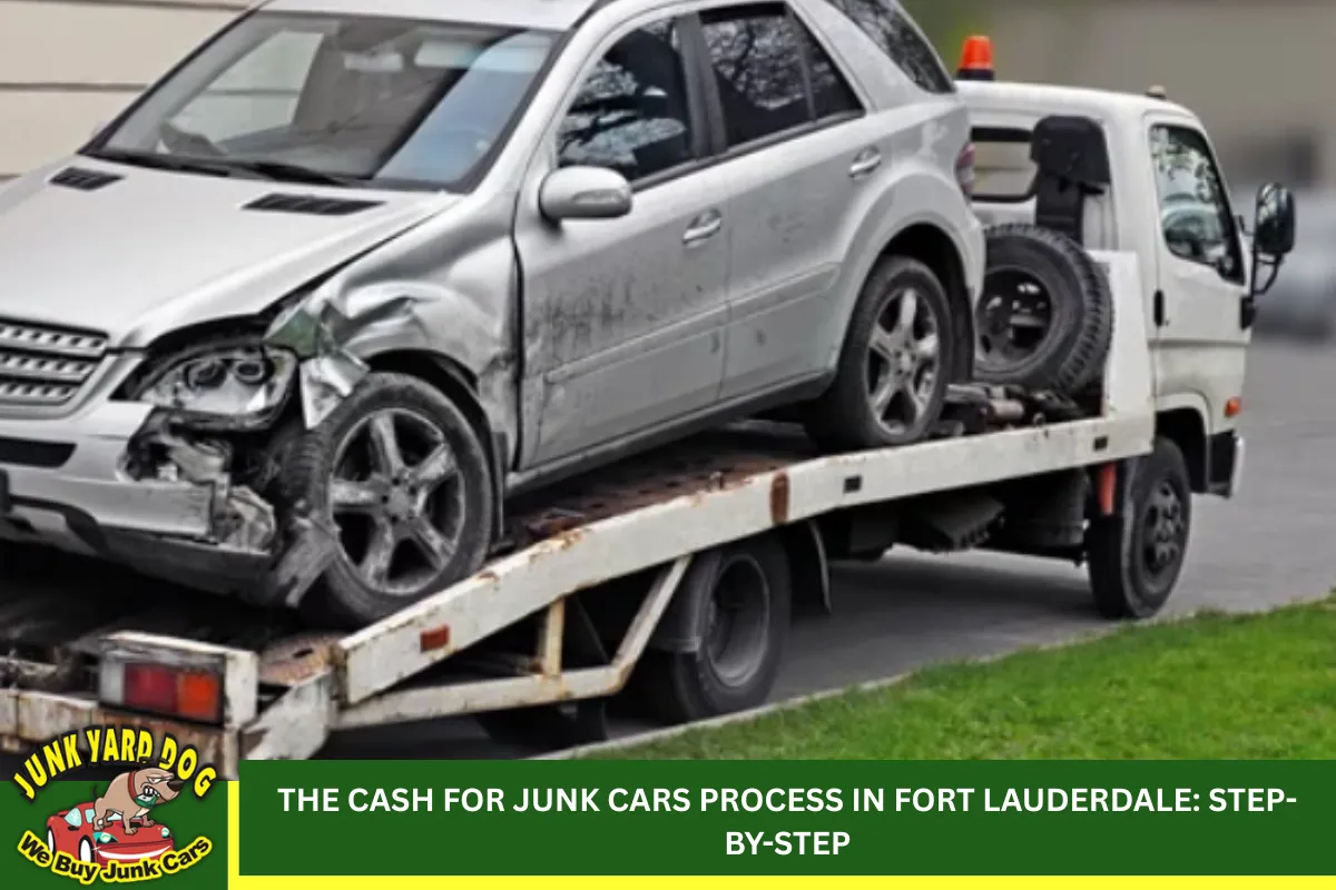 The Cash for Junk Cars Process in Fort Lauderdale: Step-by-Step